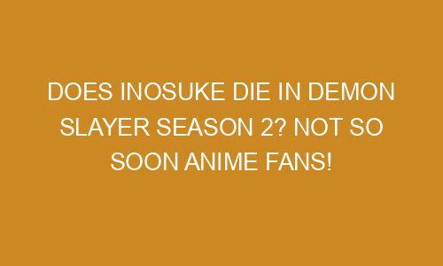 Does Inosuke Die In Demon Slayer Season 2 Not So Soon Anime Fans   Does Inosuke Die In Demon Slayer Season 2 Not So Soon Anime Fans 46410 